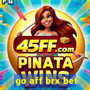 go aff brx bet